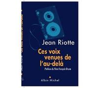 Ces voix venues de l'au-delà Jean Riotte (Auteur)