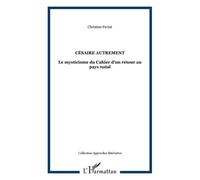 Christian Paviot – Césaire autrement : Le mysticisme du Cahier d'un retour au pays natal – Broché