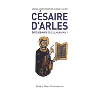 Césaire d'Arles - Marie-Laure Chaieb - Parole Et Silence Eds - broché - Essai