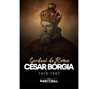 César Bórgia: Cardeal de Roma, 1475-1507