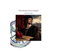 César Borgia, héros tragique