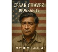 César Chávez Biography: A Reluctant Hero’s Fight for Farmworker Justice - The Cost of Courage in the Fields of Change