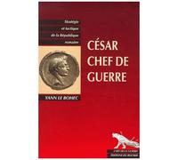 César Chef De Guerre - César Stratège Et Tacticien