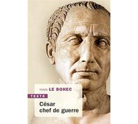 César chef de guerre - Yann Le Bohec - Tallandier - Poche - Biographie