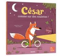 Nadine Brun-Cosme, Thierry Manès – César, comme sur des roulettes ! – Album jeunesse – Broché