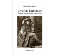 César de Barberaste Vraies chroniques romaines - Yves-Marie Bercé - Spm Lettrage - broché - Roman