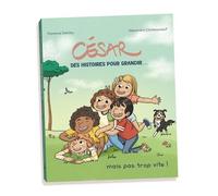 César, des histoires pour grandir...mais pas trop vite!