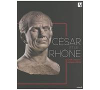 César Et Le Rhône - Chefs-D'oeuvre Antiques D'arles