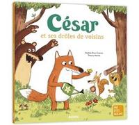 César et ses drôles de voisins Nadine Brun-Cosme (Auteur), Thierry Manès (Illustration)