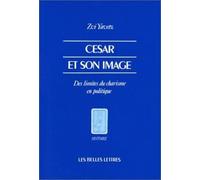 César Et Son Image - Des Limites Du Charisme En Politique