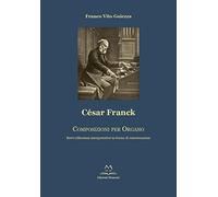César Franck. Composizioni per organo. Brevi riflessioni interpretative in forma di conversazione