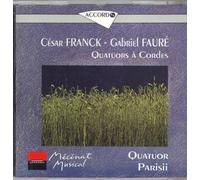 Cesar Franck -Gabriel Fauré : Quatuors à cordes
