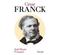 César Franck - Joël-Marie Fauquet - Fayard - broché - Roman