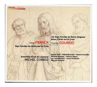 César Franck : Sept Paroles Du Christ Sur La Croix - Charles Gounod : Les Sept Paroles De Notre Seigneur Jésus Christ Sur La Croix - Michel Corboz