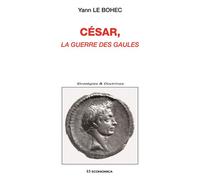 Cesar, la guerre des gaules - Yann Le Bohec - Economica - broché - Essai
