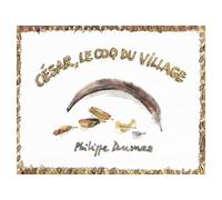Cesar le coq du village - Philippe Dumas - Ecole Des Loisirs - broché - Album jeunesse dès 3 ans