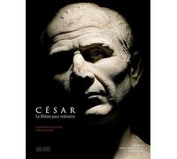 César, Le Rhône Pour Mémoire - Vingt Ans De Fouilles Dans Le Fleuve À Arles
