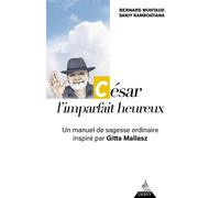 César, l'imparfait heureux - Un manuel de sagesse ordinaire inspiré par Gitta Mallasz - Bernard Montaud - Dervy-Livres - broché - Essai
