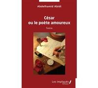 César ou le poète amoureux Abdelhamid Abidi (Auteur)