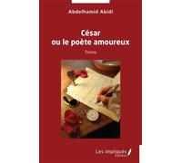 César ou le poète amoureux - Abdelhamid Abidi - Les Impliqués - broché - Théâtre