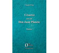 César(s) suivi de Don Juan PLanète Théâtre - Claude Prin - Orizons - broché - Théâtre
