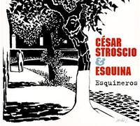 Cesar Stroscio & Esquina - Esquineros [Import]