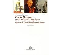 Cesare beccaria ou l'utilite du bonheur - Francis Teitgen - Michel De Maule - broché - Essai