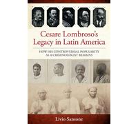 Cesare Lombroso’s Legacy in Latin America How His Controversial Popularity as a Criminologist Remains - Livio Sansone - Berghahn Books - ebook (ePub) - Livre