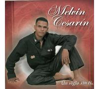 Cesarin, Melvin - Un Siglo Sin Ti