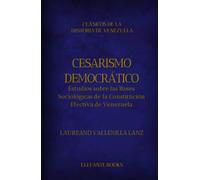 Cesarismo Democrático: Estudios sobre las Bases Sociológicas de la Constitución Efectiva de Venezuela