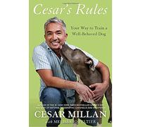 Cesar's Rules: Your Way to Train a Well-Behaved Dog