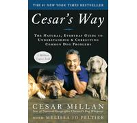 Cesar's Way – Guide naturel et quotidien pour corriger les problèmes courants des chiens