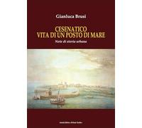 Cesenatico vita di un posto di mare. Note di storia urbana