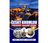 ČESKÝ KRUMLOV TRAVEL GUIDE 2026: Explore the Fairytale Town of South Bohemia with Top Attractions, Hidden Gems, River Adventures, and Insider Tips for a Stress-Free and Memorable Visit