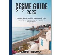 Çeşme Travel Guide 2026: Discover Beaches, Villages, Towns, Hotels, Food, Hidden Gems and travel tips in of Turkey’s Aegean Coast