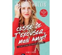 Cesse de t'excuser, mon amie ! - Il n'y a pas de honte à rêver - Rachel Hollis - Un Monde Different - broché - Guide