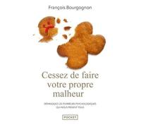 Cessez De Faire Votre Propre Malheur - Démasquez Les 15 Erreurs Psychologiques Qui Nous Piègent Tous