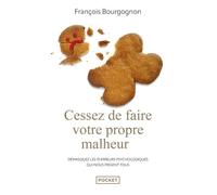 Cessez de faire votre propre malheur