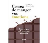 Cessez de manger vos émotions, brisez le cycle de la compulsion alimentaire Isabelle Huot (Auteur), Catherine Senecal (Auteur)