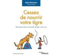 Cessez de nourrir votre tigre Sylvie Rousseau (Auteur)