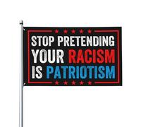 Cessez de prétendre que votre racisme est du patriotisme. Drapeau 90 x 150 cm, décoration intérieure/extérieure, bannière de procession avec 2 œillets.