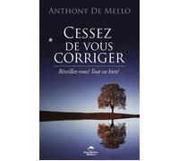 Cessez de vous corriger - Réveillez-vous ! - Tout va bien ! - Anthony de Mello - Dauphin Blanc - broché - Guide