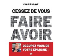 Cessez De Vous Faire Avoir - Occupez-Vous De Votre Épargne !