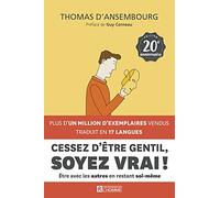 Cessez d'être gentil, soyez vrai ! - 20ème anniversaire: Etre avec les autres en restant soi-même