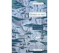 Cessez Le Feu ! - Traité De Paix Avec La Nature