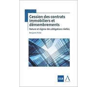 Cession des contrats immobiliers et démembrements Nature et régime des obligations réelles - Benjamin Pirlet - Anthemis - broché - Etude