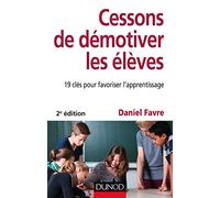 Cessons de démotiver les élèves - 2e éd. - 19 clés pour favoriser l'apprentissage: 19 clés pour favoriser l'apprentissage