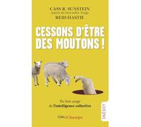 Cessons d'être des moutons !: Du bon usage de l'intelligence collective