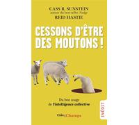 Cass R. Sunstein – Cessons d'être des moutons ! – Du bon usage de l'intelligence collective – Poche