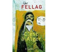 C'est à Alger - Fellag - Lattes - broché - Nouvelles